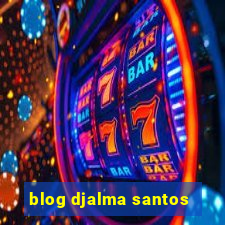 blog djalma santos